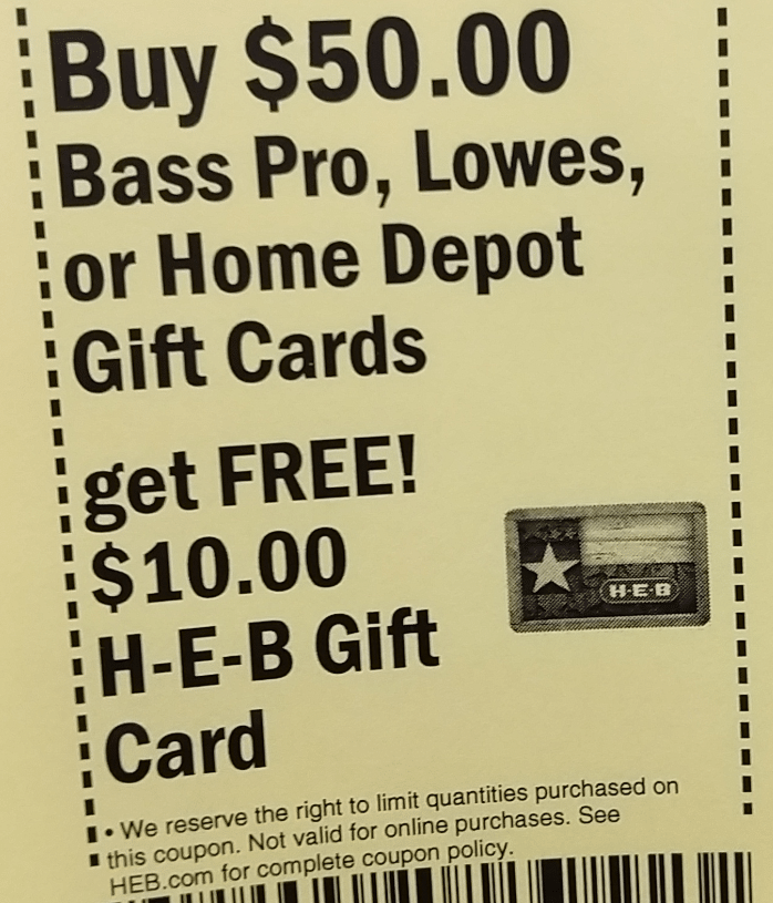 H-E-B TX only: Buy $50 In Gift Cards (Lowe's, Home Depot & Bass Pro) Receive $10 H-E-B Gift ...